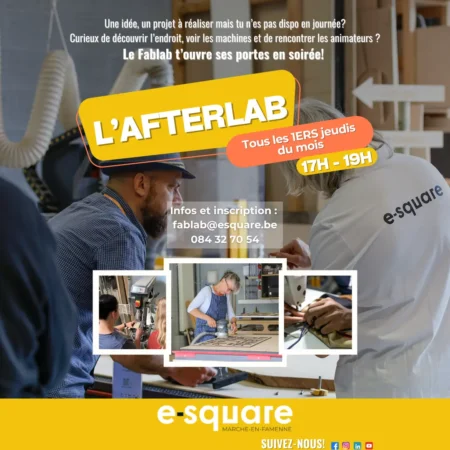 L'image présente une affiche promotionnelle pour un événement appelé "L'Afterlab" organisé par e-square, un espace de coworking situé à Marche-en-Famenne en Belgique. L'Afterlab est un événement qui se tient tous les premiers jeudis du mois de 17h à 19h. Il s'adresse aux personnes ayant une idée ou un projet à réaliser mais qui ne sont pas disponibles pendant la journée. L'affiche invite les lecteurs à venir découvrir les locaux, les machines et rencontrer les animateurs du Fablab, qui ouvre exceptionnellement ses portes en soirée pour cet événement. Les informations de contact sont indiquées : fablab@esquare.be et le numéro de téléphone 084 32 70 54. Cette affiche a pour but d'attirer l'attention des personnes intéressées par le prototypage, la fabrication et le développement de projets, en leur offrant l'opportunité de découvrir le Fablab en dehors des horaires de bureau classiques.