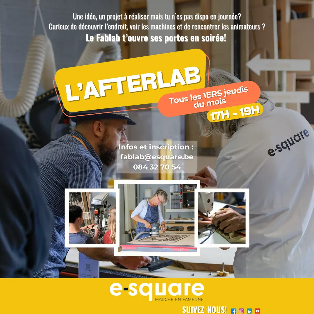 L'image présente une affiche promotionnelle pour un événement appelé "L'Afterlab" organisé par e-square, un espace de coworking situé à Marche-en-Famenne en Belgique. L'Afterlab est un événement qui se tient tous les premiers jeudis du mois de 17h à 19h. Il s'adresse aux personnes ayant une idée ou un projet à réaliser mais qui ne sont pas disponibles pendant la journée. L'affiche invite les lecteurs à venir découvrir les locaux, les machines et rencontrer les animateurs du Fablab, qui ouvre exceptionnellement ses portes en soirée pour cet événement. Les informations de contact sont indiquées : fablab@esquare.be et le numéro de téléphone 084 32 70 54. Cette affiche a pour but d'attirer l'attention des personnes intéressées par le prototypage, la fabrication et le développement de projets, en leur offrant l'opportunité de découvrir le Fablab en dehors des horaires de bureau classiques.